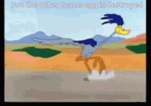 A Cartoon Of A Coyote Running Down A Road With The Words " Pov The Other Teams Egg Is Destroyed " GIF