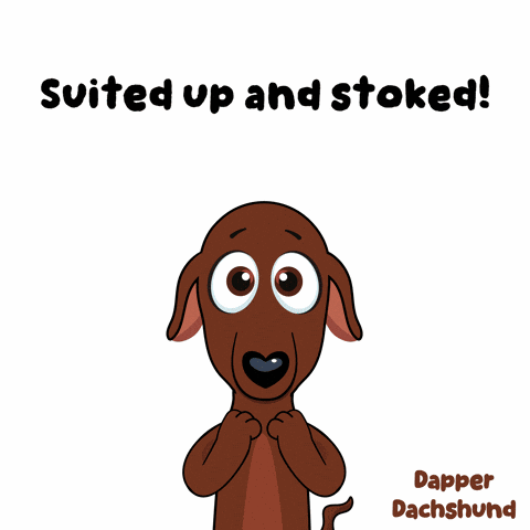 A Cartoon Of A Dachshund With The Words Suited Up And Stoked Yes GIF