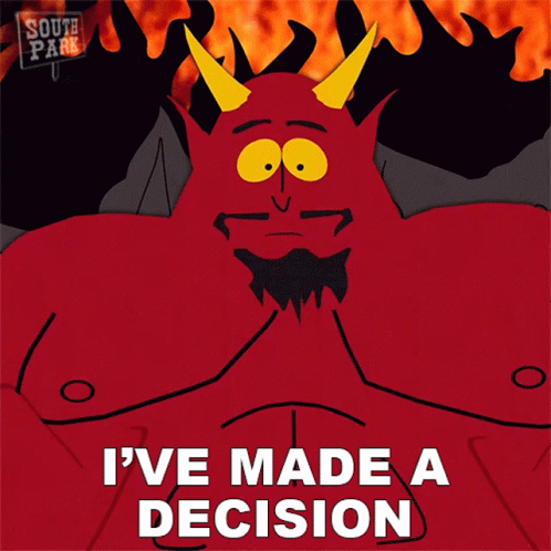 a cartoon of a devil with the words " i 've made a decision "