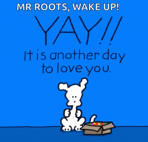 A Cartoon Of A Dog Saying " Mr Roots Wake Up Yay " GIF