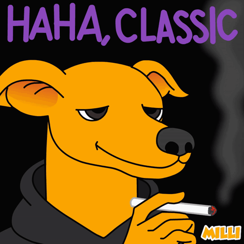 A Cartoon Of A Dog Smoking A Cigarette With The Words Haha Classic Above It GIF