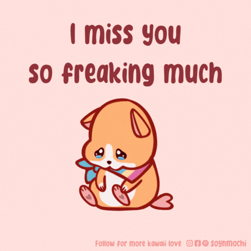 A Cartoon Of A Dog With The Words " I Miss You So Freaking Much " Below It GIF