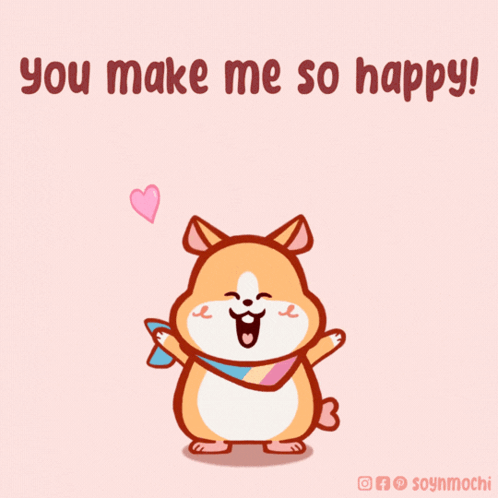 A Cartoon Of A Dog With The Words You Make Me So Happy Above It GIF