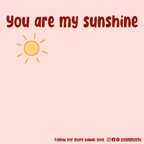 A Cartoon Of A Dog With The Words " You 'Re My Sunshine " GIF
