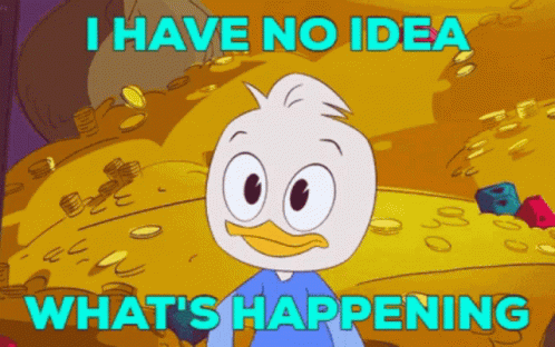 A Cartoon Of A Duck With The Words " I Have No Idea What 'S Happening " Below It GIF