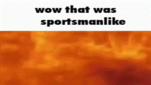 A Cartoon Of A Fire With The Words `` Wow That Was Sportsmanlike '' . GIF