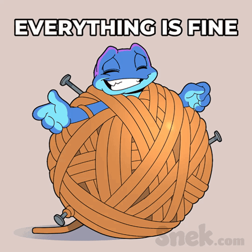 a cartoon of a frog holding a ball of yarn with the words " everything is fine " above it
