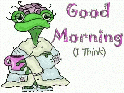 A Cartoon Of A Frog Holding A Cup Of Coffee And Saying `` Good Morning I Think '' . GIF