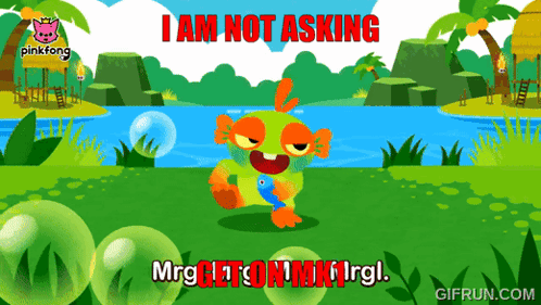 A Cartoon Of A Frog With The Words I Am Not Asking In Red Letters GIF