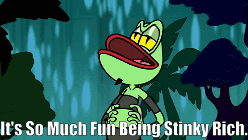 A Cartoon Of A Frog With The Words " It 'S So Much Fun Being Stinky Rich " GIF