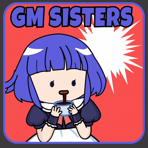 A Cartoon Of A Girl Drinking From A Cup With The Words Gm Sisters Written On It GIF
