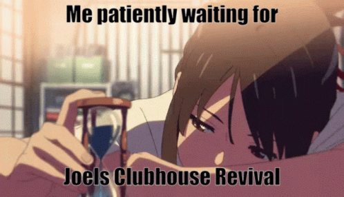A Cartoon Of A Girl Holding An Hourglass With The Caption Me Patiently Waiting For Joel 'S Clubhouse Revival GIF