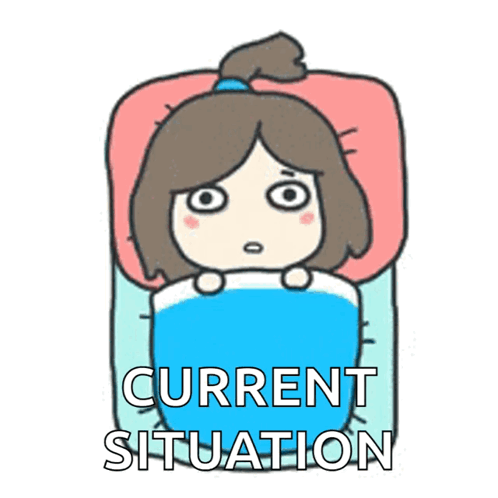 A Cartoon Of A Girl Laying In Bed With The Words Current Situation Behind Her GIF