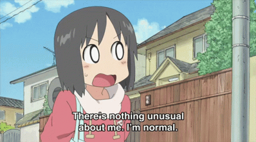 A Cartoon Of A Girl Saying " There 'S Nothing Unusual About Me I 'M Normal " GIF