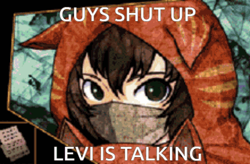 A Cartoon Of A Girl With A Mask On Her Face And The Words " Guys Shut Up Levi Is Talking " Below Her GIF
