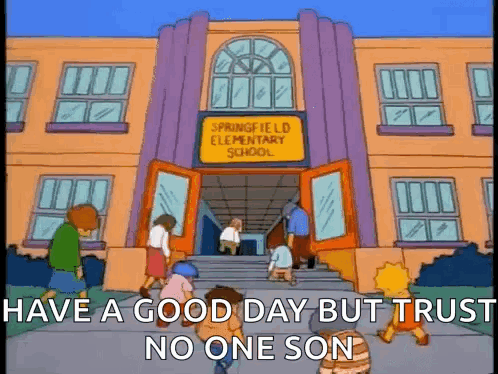 A Cartoon Of A Group Of Children Walking Into A School With The Words `` Have A Good Day But Trust No One Son '' . GIF
