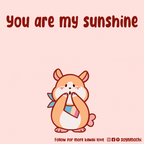 A Cartoon Of A Hamster Surrounded By Pink Hearts With The Words You Are My Sunshine GIF