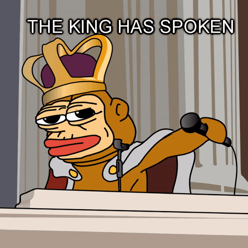 A Cartoon Of A King Holding A Microphone With The Words " The King Has Spoken " Below Him GIF