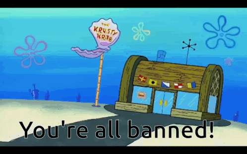 A Cartoon Of A Krusty Krab Restaurant With The Words You 'Re All Banned GIF