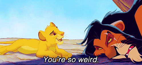 A Cartoon Of A Lion Saying " You 'Re So Weird " Next To A Lion GIF