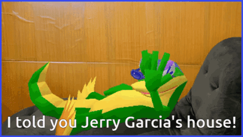 A Cartoon Of A Lizard Laying On A Couch With The Words I Told You Jerry Garcia 'S House Below It GIF