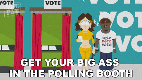 A Cartoon Of A Man And A Woman Standing In A Polling Booth With The Words Get Your Big Ass In The Polling Booth GIF