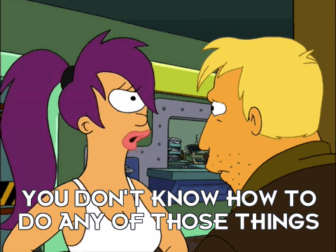 A Cartoon Of A Man And A Woman With The Words You Don T Know How To Do Any Of Those Things GIF