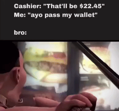 A Cartoon Of A Man Driving A Car With The Caption " That 'Ll Be $ 22.45 Me Ayo Pass My Wallet " GIF