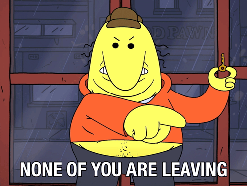 A Cartoon Of A Man Holding A Key With The Words None Of You Are Leaving Below Him GIF