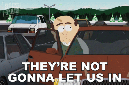 A Cartoon Of A Man In A Car With The Words They 'Re Not Gonna Let Us In On The Bottom GIF