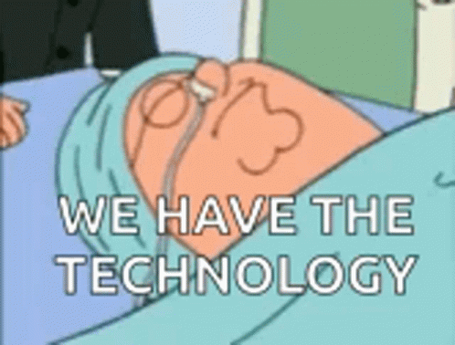 A Cartoon Of A Man In A Hospital Bed With The Words `` We Have The Technology '' GIF