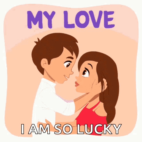 A Cartoon Of A Man Kissing A Woman With The Words " My Love I Am So Lucky " Above Them GIF