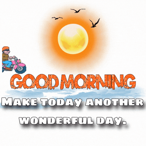 A Cartoon Of A Man On A Motorcycle With The Words Good Morning Make Today Another Wonderful Day GIF
