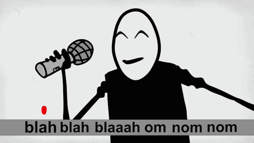 A Cartoon Of A Man Singing Into A Microphone With The Words Blah Blah Blaaah Om Nom Nom Written Below Him GIF