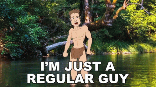 A Cartoon Of A Man Standing In A River With The Words I 'M Just A Regular Guy GIF