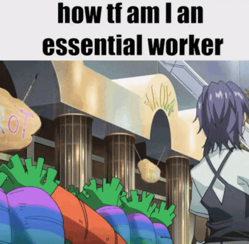 A Cartoon Of A Man Standing In Front Of Carrots With The Words How Tf Am I An Essential Worker GIF