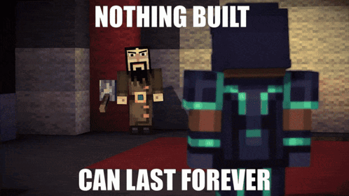 A Cartoon Of A Man Standing Next To Another Man With The Words Nothing Built Can Last Forever GIF