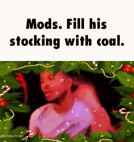 A Cartoon Of A Man Surrounded By Christmas Decorations With The Words Mods Fill His Stocking With Coal GIF