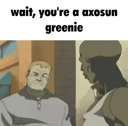 A Cartoon Of A Man Talking To Another Man With The Words Wait You 'Re A Axosun Greenie GIF