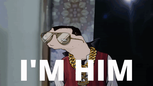A Cartoon Of A Man Wearing Sunglasses And A Gold Chain With The Words I 'M Him Below Him GIF