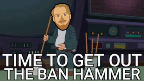 A Cartoon Of A Man With A Cane And The Words Time To Get Out The Ban Hammer Below Him GIF
