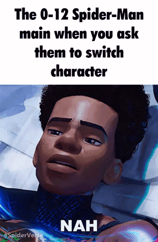 A Cartoon Of A Man With A Caption That Says The 0-12 Spider-Man Main When You Ask Them To Switch Character Nah GIF