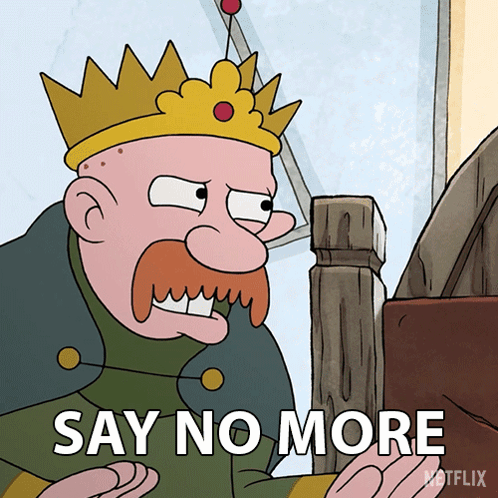 A Cartoon Of A Man With A Crown And The Words Say No More On The Bottom GIF