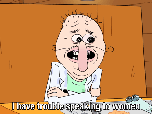 A Cartoon Of A Man With A Long Nose Says " I Have Trouble Speaking To Women " GIF