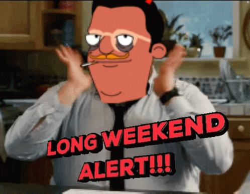 a cartoon of a man with a mustache and glasses says long weekend alert