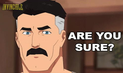 A Cartoon Of A Man With A Mustache And The Words Are You Sure GIF