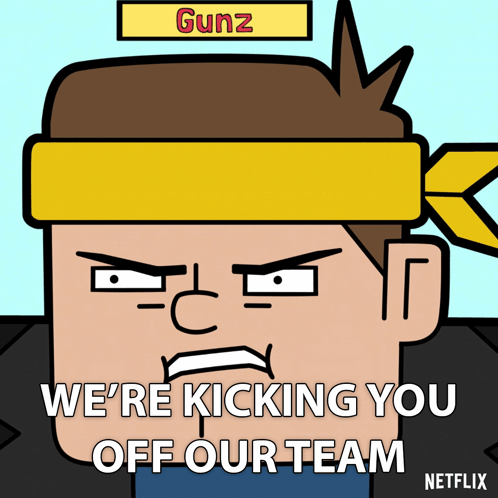 A Cartoon Of A Man With A Yellow Headband That Says Gunz We 'Re Kicking You Off Our Team GIF