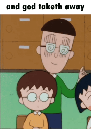 A Cartoon Of A Man With Glasses And The Words " And God Taketh Away " Below Him GIF