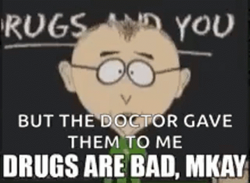 A Cartoon Of A Man With Glasses And The Words `` Drugs Are Bad Mkay '' GIF
