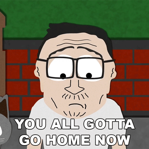 A Cartoon Of A Man With Glasses And The Words You All Gotta Go Home Now GIF